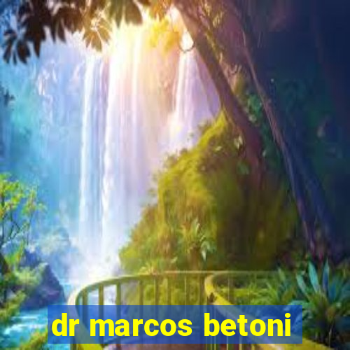 dr marcos betoni